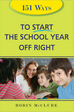 Cover of 151 Ways to Start the School Year Off Right