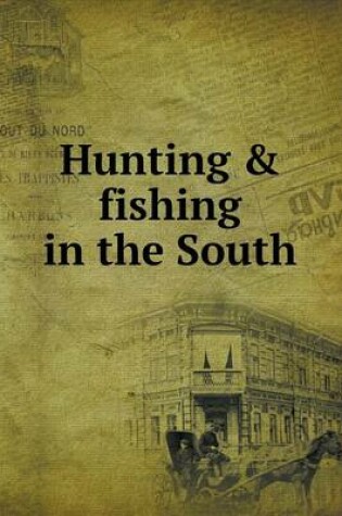 Cover of Hunting & fishing in the South