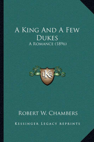 Cover of A King and a Few Dukes a King and a Few Dukes