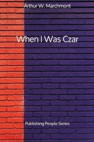 Cover of When I Was Czar - Publishing People Series