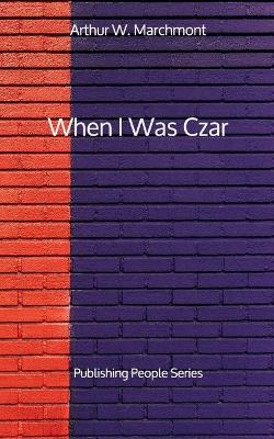 Book cover for When I Was Czar - Publishing People Series