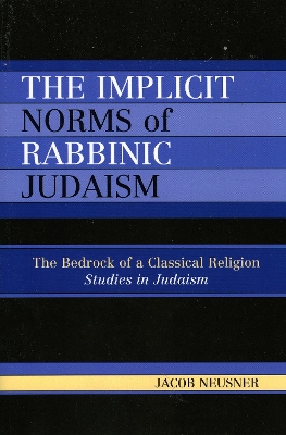 Cover of The Implicit Norms of Rabbinic Judaism