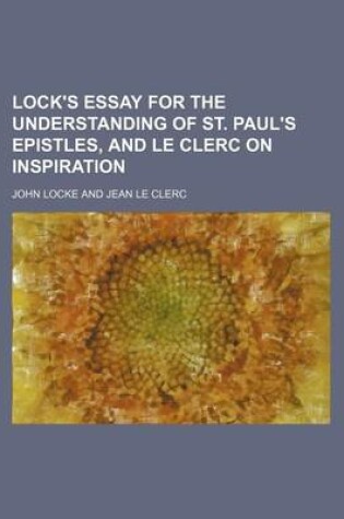 Cover of Lock's Essay for the Understanding of St. Paul's Epistles, and Le Clerc on Inspiration