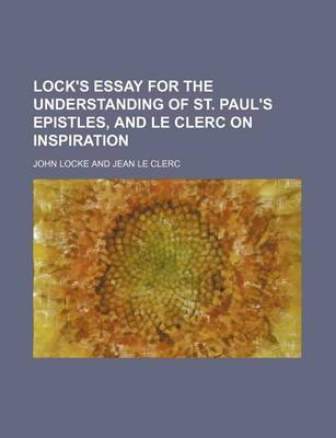 Book cover for Lock's Essay for the Understanding of St. Paul's Epistles, and Le Clerc on Inspiration