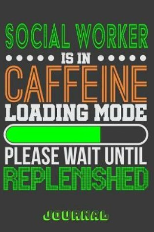 Cover of Social Worker Is in Caffeine Loading Mode Please Wait Until Replenished Journal