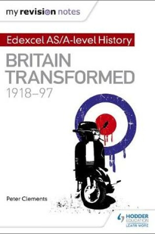 Cover of My Revision Notes: Edexcel AS/A-level History: Britain transformed, 1918-97