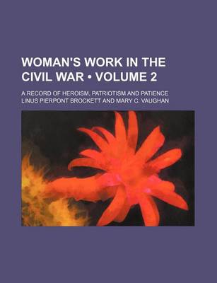 Book cover for Woman's Work in the Civil War (Volume 2); A Record of Heroism, Patriotism and Patience