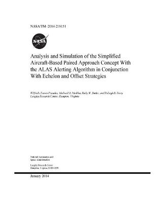 Book cover for Analysis and Simulation of the Simplified Aircraft-Based Paired Approach Concept With the ALAS Alerting Algorithm in Conjunction With Echelon and Offset Strategies