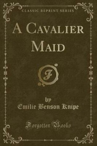 Cover of A Cavalier Maid (Classic Reprint)