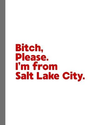 Book cover for Bitch, Please. I'm From Salt Lake City.