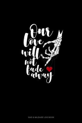 Book cover for Our Love Will Not Fade Away