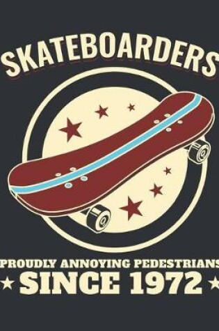 Cover of Skateboarders Proudly Annoying Pedestrians Since 1972