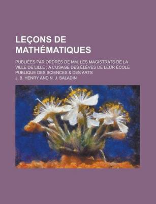 Book cover for Lecons de Mathematiques; Publiees Par Ordres de MM. Les Magistrats de La Ville de Lille