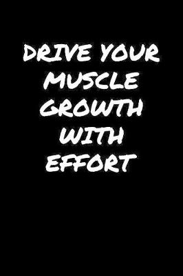 Book cover for Drive Your Muscle Growth With Effort