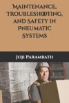 Book cover for Maintenance, Troubleshooting, and Safety in Pneumatic Systems