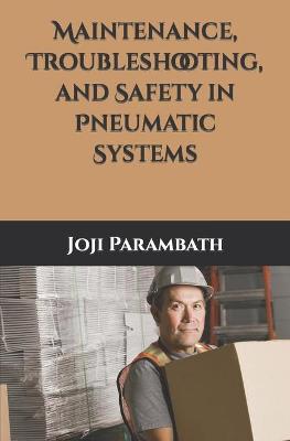 Book cover for Maintenance, Troubleshooting, and Safety in Pneumatic Systems