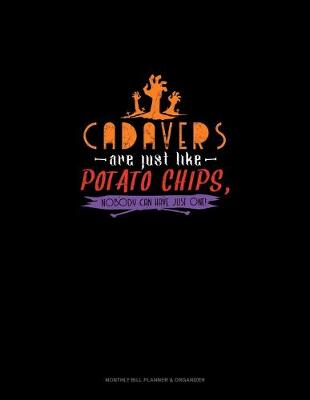 Book cover for Cadavers Are Just Like Potato Chips, Nobody Can Have Just One!