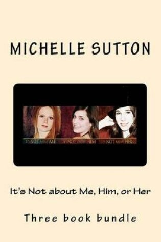 Cover of It's Not about Me, Him, or Her