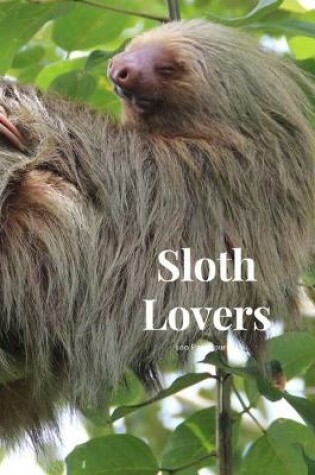 Cover of Sloth Lovers 100 page Journal