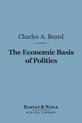 Cover of The Economic Basis of Politics (Barnes & Noble Digital Library)