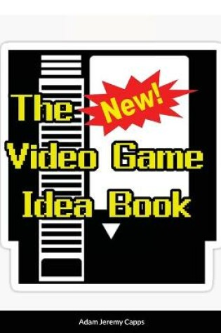 Cover of The New Video Game Idea Book