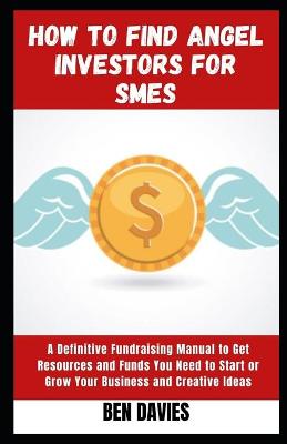 Book cover for How to Find Angel Investors for SMEs