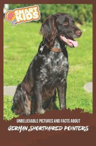 Cover of Unbelievable Pictures and Facts About German Shorthaired Pointers