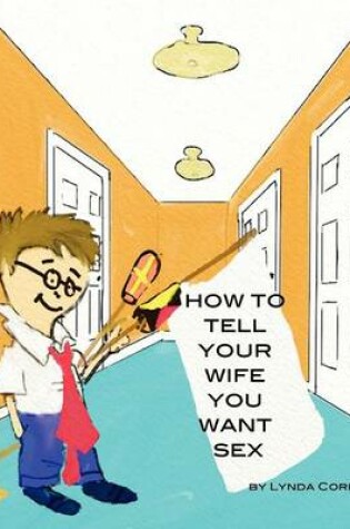 Cover of How to Tell Your Wife You Want Sex