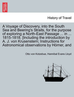 Book cover for A Voyage of Discovery, Into the South Sea and Beering's Straits, for the Purpose of Exploring a North-East Passage ... in ... 1815-1818. [Including the Introduction by A. J. Von Krusenstern; Instructions for Astronomical Observations by H Rner, and