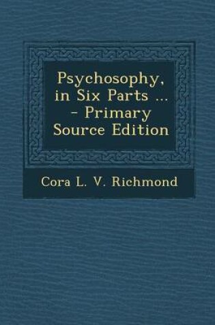 Cover of Psychosophy, in Six Parts ... - Primary Source Edition