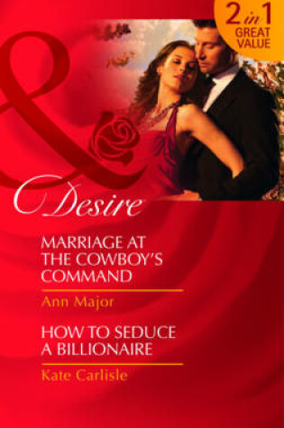 Cover of Marriage at the Cowboy's Command/ How to Seduce a Billionaire