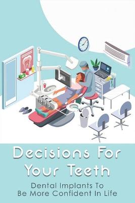 Cover of Decisions For Your Teeth