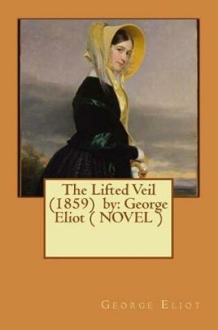 Cover of The Lifted Veil (1859) by
