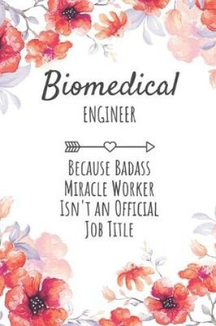 Cover of Biomedical Engineer Because Badass Miracle Worker Isn't an Official Job Title