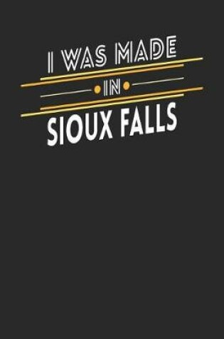 Cover of I Was Made In Sioux Falls