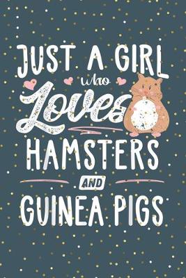 Book cover for Just a girl who loves hamsters and gunnea pigs