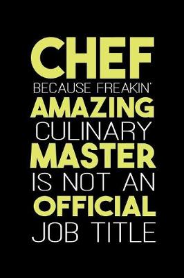 Book cover for Chef Because Freakin Amazing Culinary Master is Not an Official Job Title