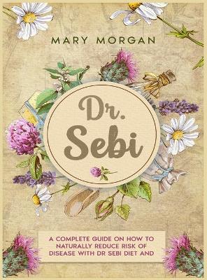 Book cover for DR. SEBI Treatments and Cures - Diet and Cookbook