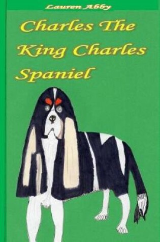 Cover of Charles The King Charles Spaniel