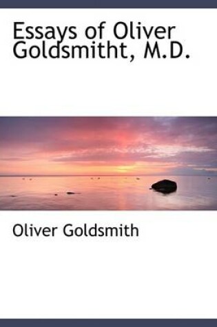 Cover of Essays of Oliver Goldsmitht, M.D.