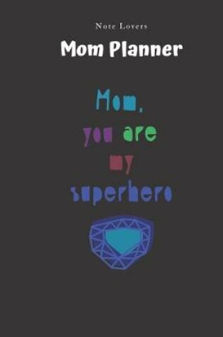 Cover of Mom You Are My Superhero - Mom Planner