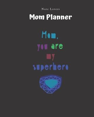 Book cover for Mom You Are My Superhero - Mom Planner