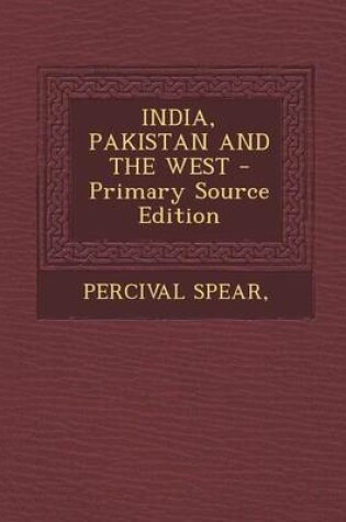 Cover of India, Pakistan and the West - Primary Source Edition