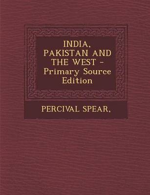 Book cover for India, Pakistan and the West - Primary Source Edition