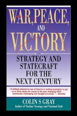 Cover of WAR, PEACE AND VICTORY: STRATEGY AND STATECRAFT FOR THE NEXT CENTURY