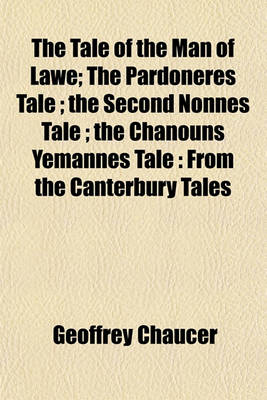 Book cover for The Tale of the Man of Lawe; The Pardoneres Tale; The Second Nonnes Tale; The Chanouns Yemannes Tale