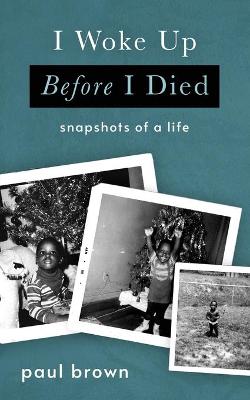 Book cover for I Woke Up Before I Died