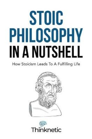 Cover of Stoic Philosophy In A Nutshell