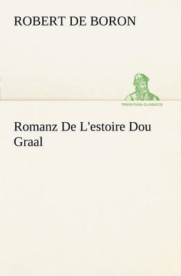 Book cover for Romanz De L'estoire Dou Graal