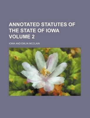 Book cover for Annotated Statutes of the State of Iowa Volume 2